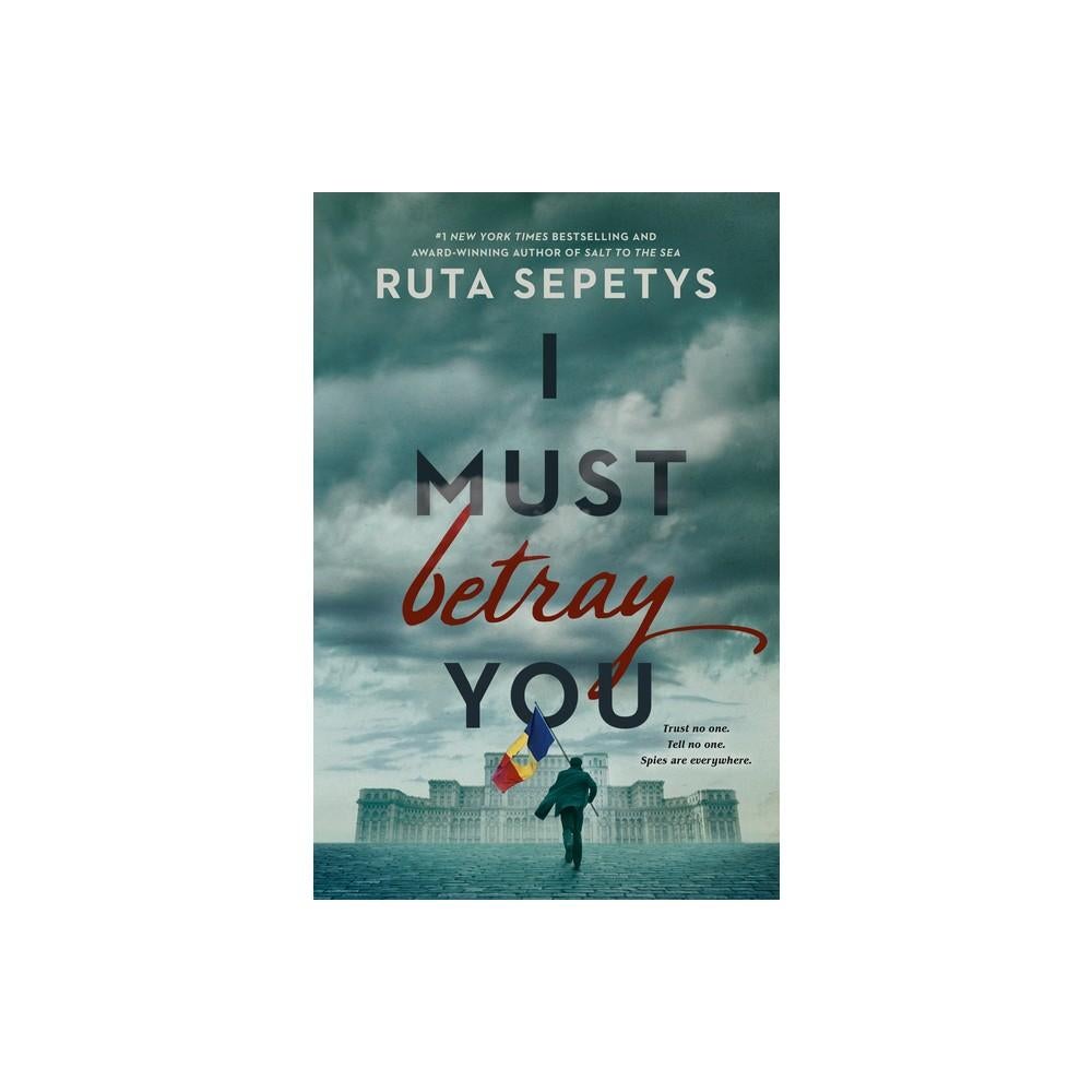 I Must Betray You by Ruta Sepetys
