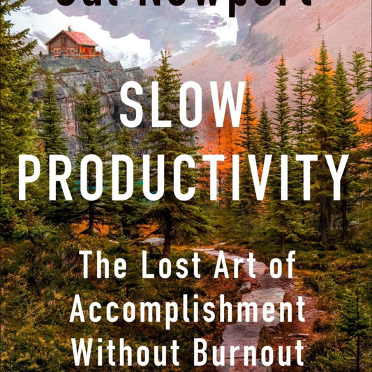 Slow Productivity - by Cal Newport (Hardcover)