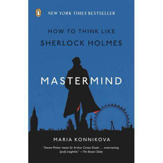 Mastermind: How to Think Like Sherlock Holmes by Maria Konnikova (used)