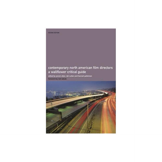 Wallflower Critical Guides to Contemporary Film Directors: Contemporary North American Film Directors : A Wallflower Critical Guide (Edition 2) (Paperback)