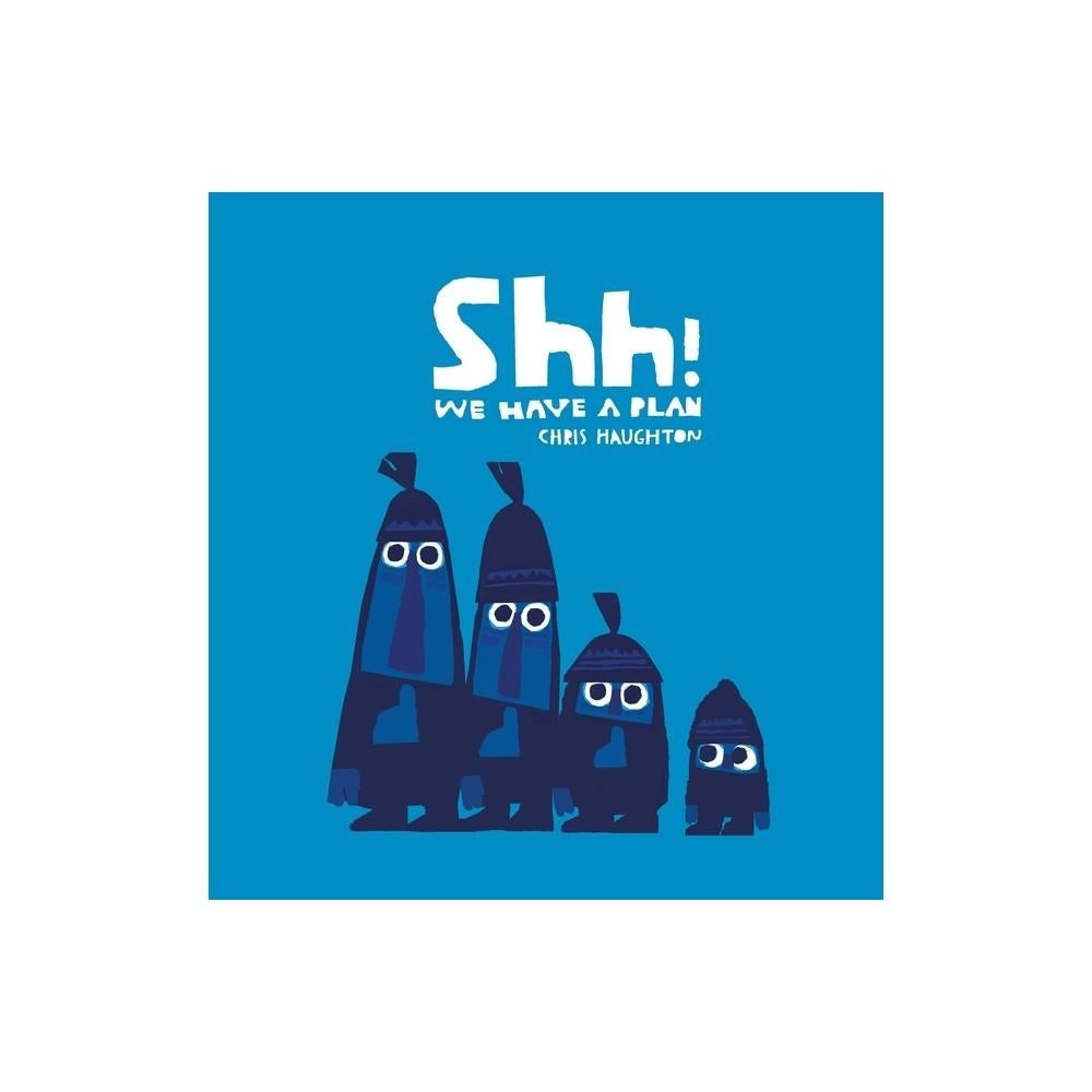 Shh! We Have a Plan by Chris Haughton