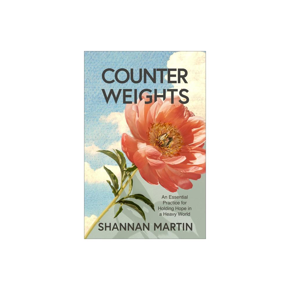 Counterweights - by Shannan Martin (Paperback)