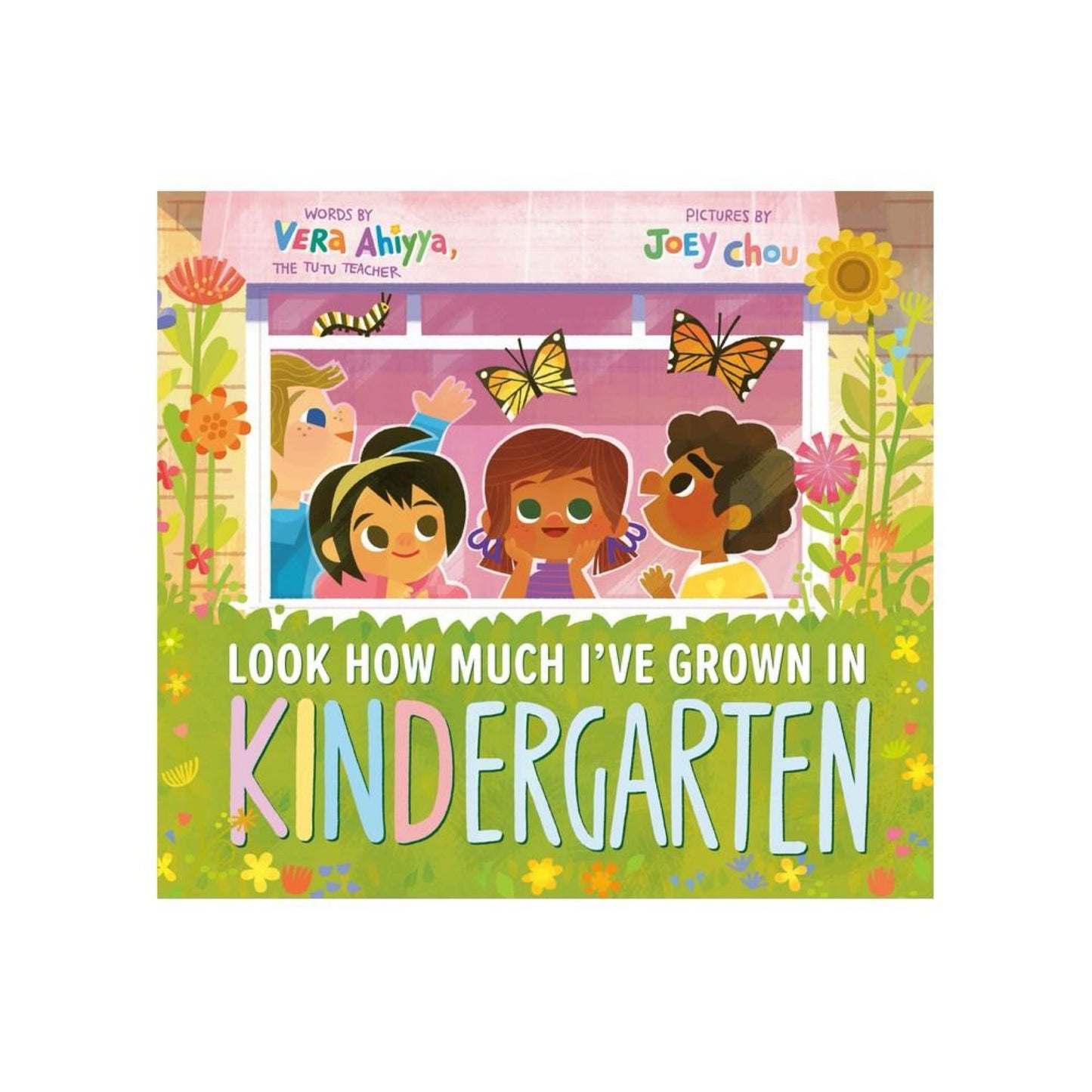 Look How Much I've Grown in Kindergarten - (A Kindergarten Book) by Vera Ahiyya (Hardcover)
