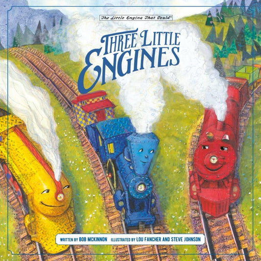 Three Little Engines (The Little Engine That Could) by Bob McKinnon