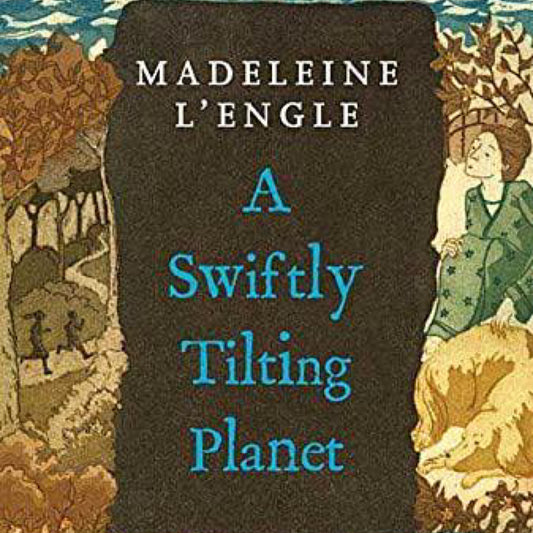 A Swiftly Tilting Planet (A Wrinkle in Time Quintet, 4) by Madeleine L'Engle
