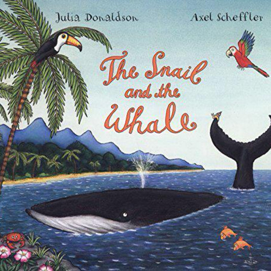 The Snail and The Whale - by Julia Donaldson (Hardcover)