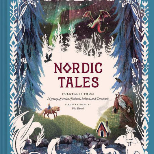 Nordic Tales: Folktales from Norway, Sweden, Finland, Iceland, and Denmark (Nordic Folklore and Stories, Illustrated Nordic Book for Teens and Adults) (Tales of) (Traditional Tales) by Chronicle Books