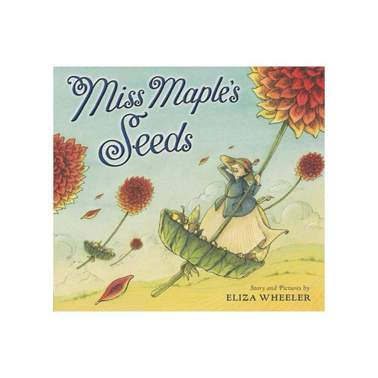Miss Maple's Seeds by Eliza Wheeler