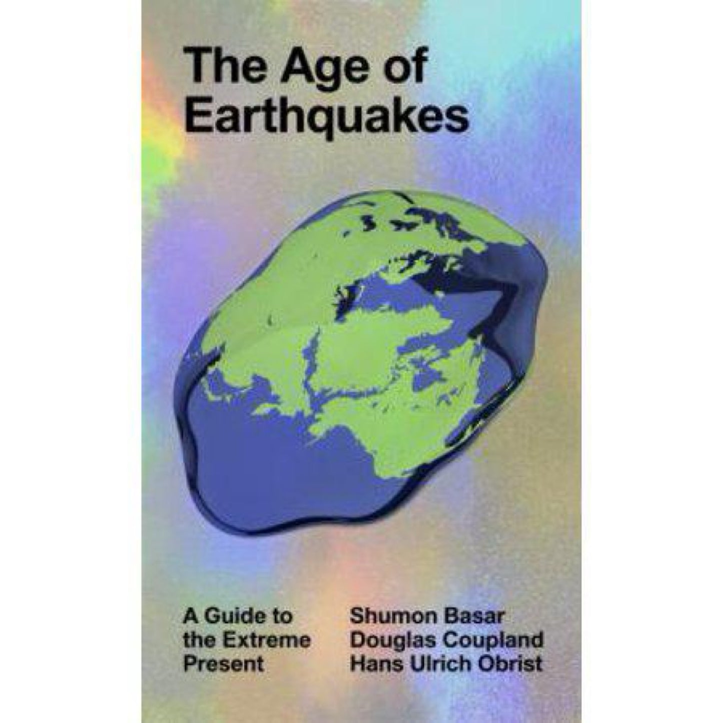 The Age of Earthquakes: A Guide to The Extreme Present (0399173862)