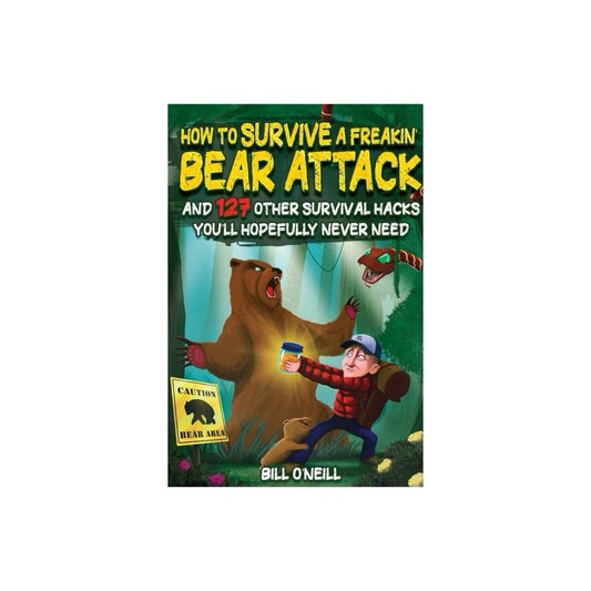 How to Survive a Freakin' Bear Attack (Used)- by Bill O'neill