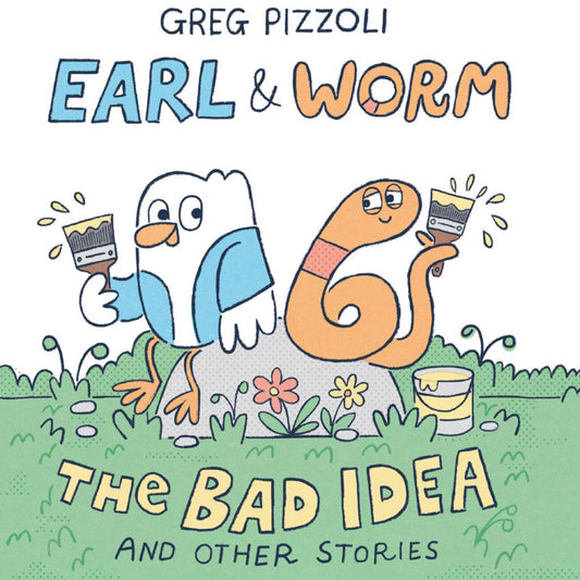Earl & Worm #1: The Bad Idea and Other Stories - (Earl and Worm) by Greg Pizzoli (Hardcover)