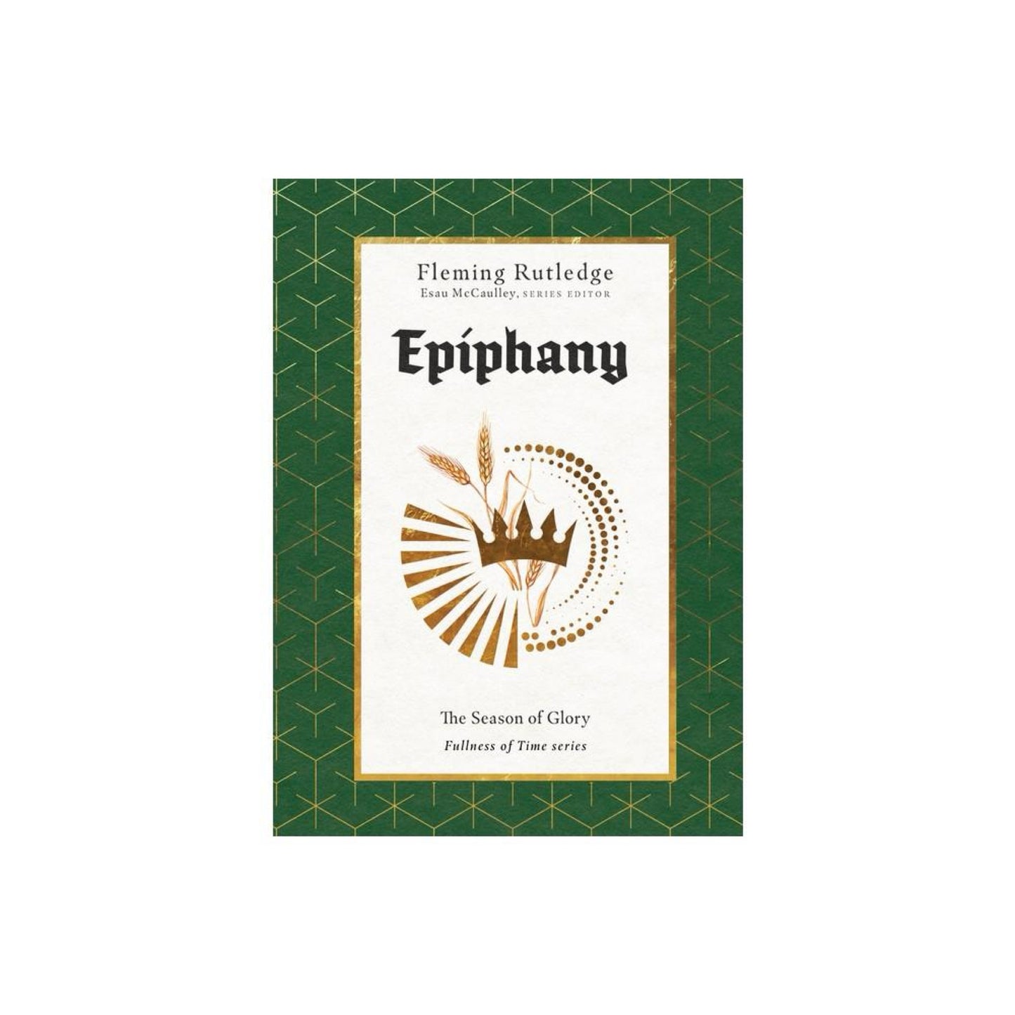 Epiphany - (Fullness of Time) by Fleming Rutledge (Hardcover)