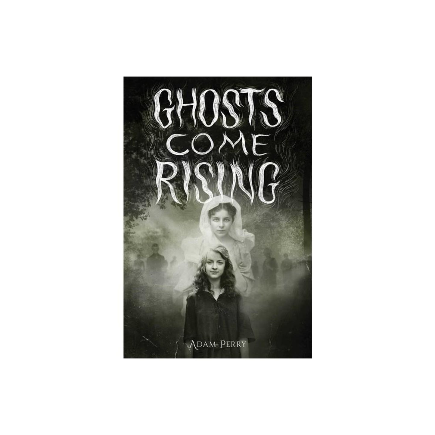 Ghosts Come Rising - by Adam Perry (Hardcover)