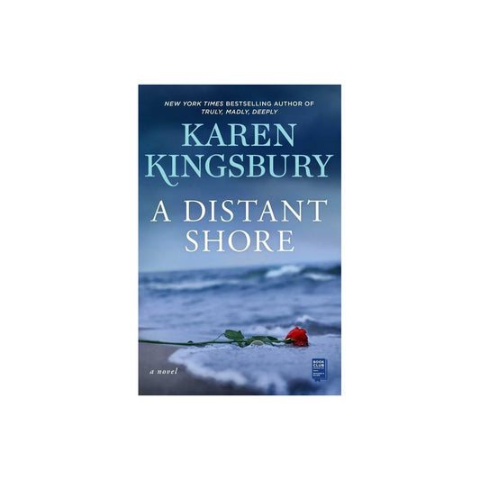 A Distant Shore: A Novel by Karen Kingsbury