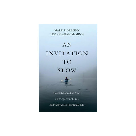 An Invitation to Slow - by Mark R Mcminn & Lisa Graham Mcminn (Paperback)