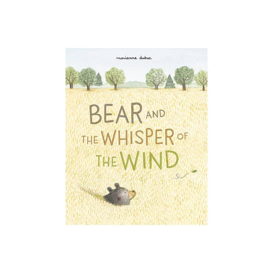 Bear and the Whisper of the Wind by Marianne Dubuc