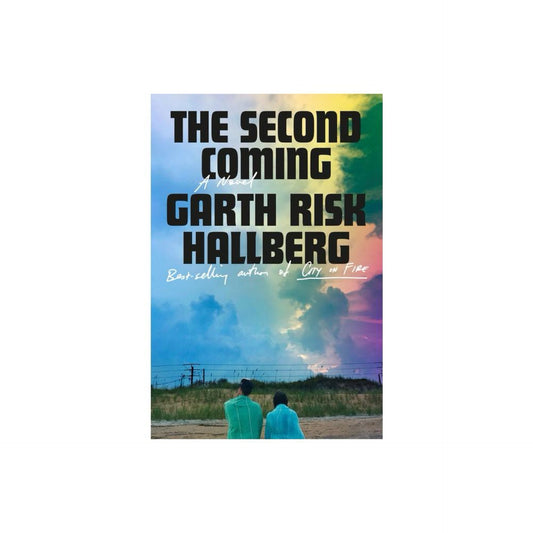 The Second Coming - by Garth Risk Hallberg (Hardcover)