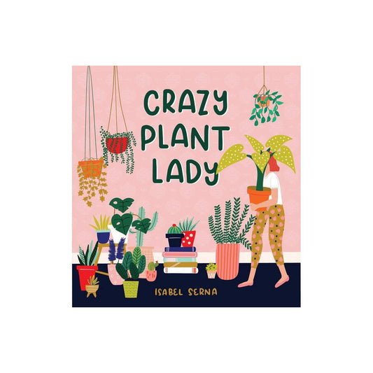 Crazy Plant Lady by Isabel Serna