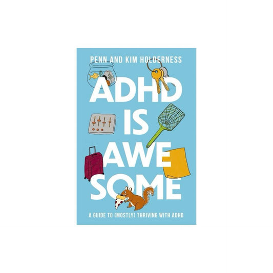 ADHD is Awesome - by Penn Holderness & Kim Holderness (Hardcover)