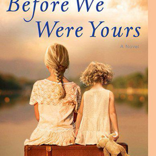 Before We Were Yours: (Used) A Novel by Lisa Wingate
