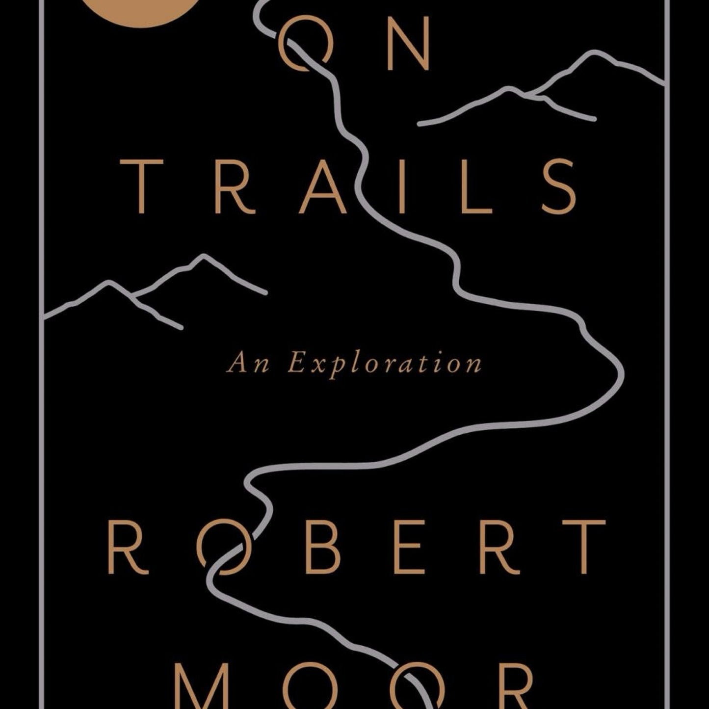 On Trails: An Exploration by Robert Moor