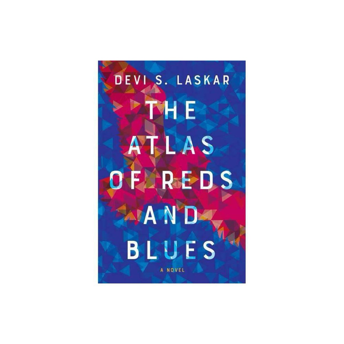 The Atlas of Reds and Blues: A Novel by Devi S. Laskar
