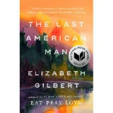 The Last American Man by Elizabeth Gilbert