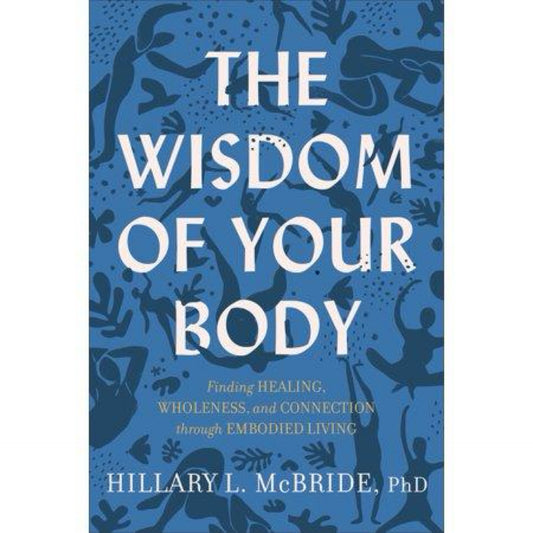 Wisdom of Your Body by PhD Hillary L. McBride