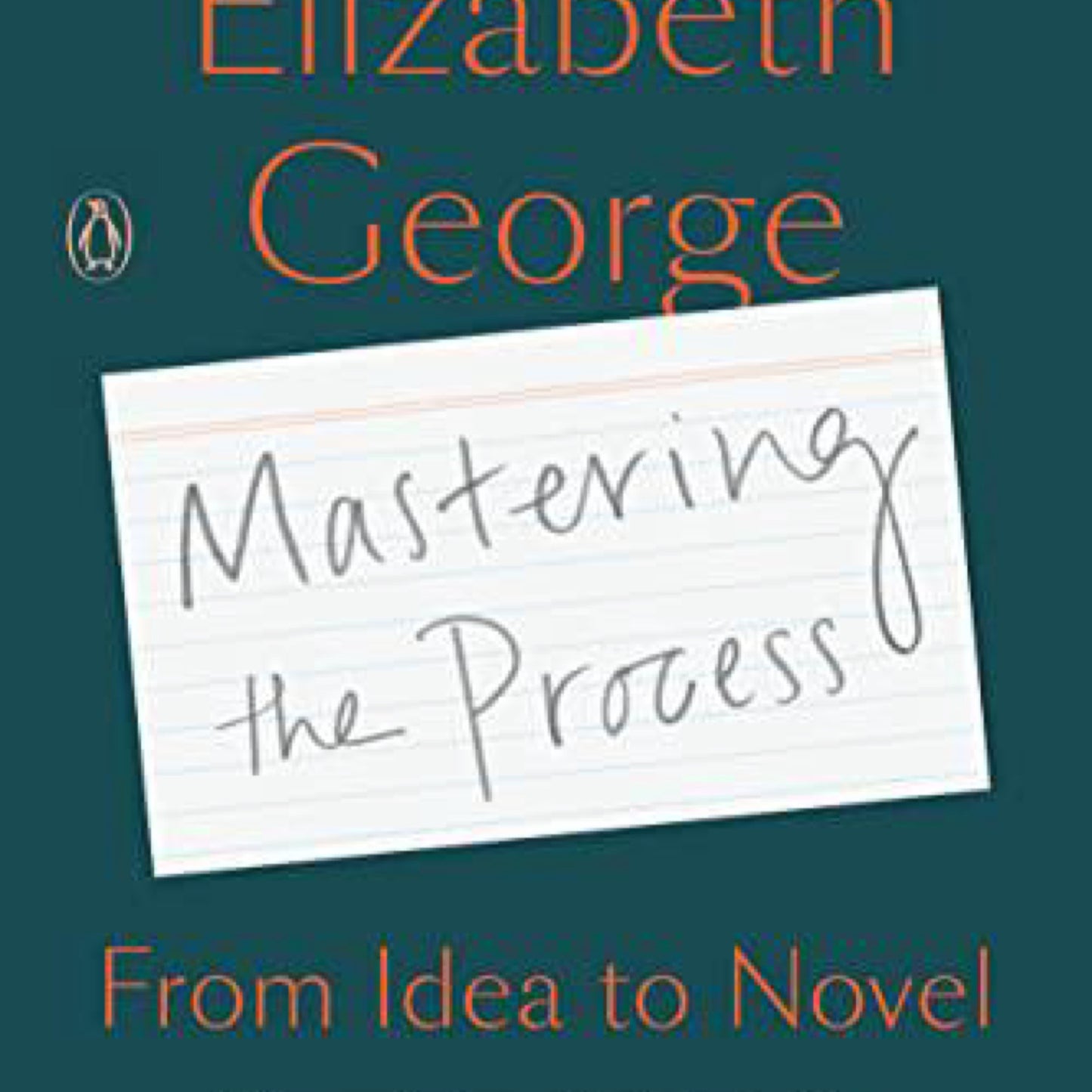 Mastering the Process: From Idea to Novel