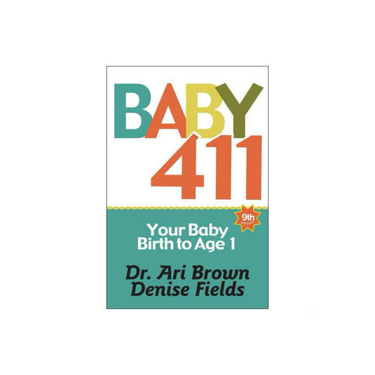 Baby 411: Your Baby, Birth to Age 1! Everything You Wanted to Know but Were Afraid to Ask About Your Newborn: Breastfeeding, Weaning, Calming a Fussy Baby, Milestones and More! Your Baby Bible! (1889392618)
