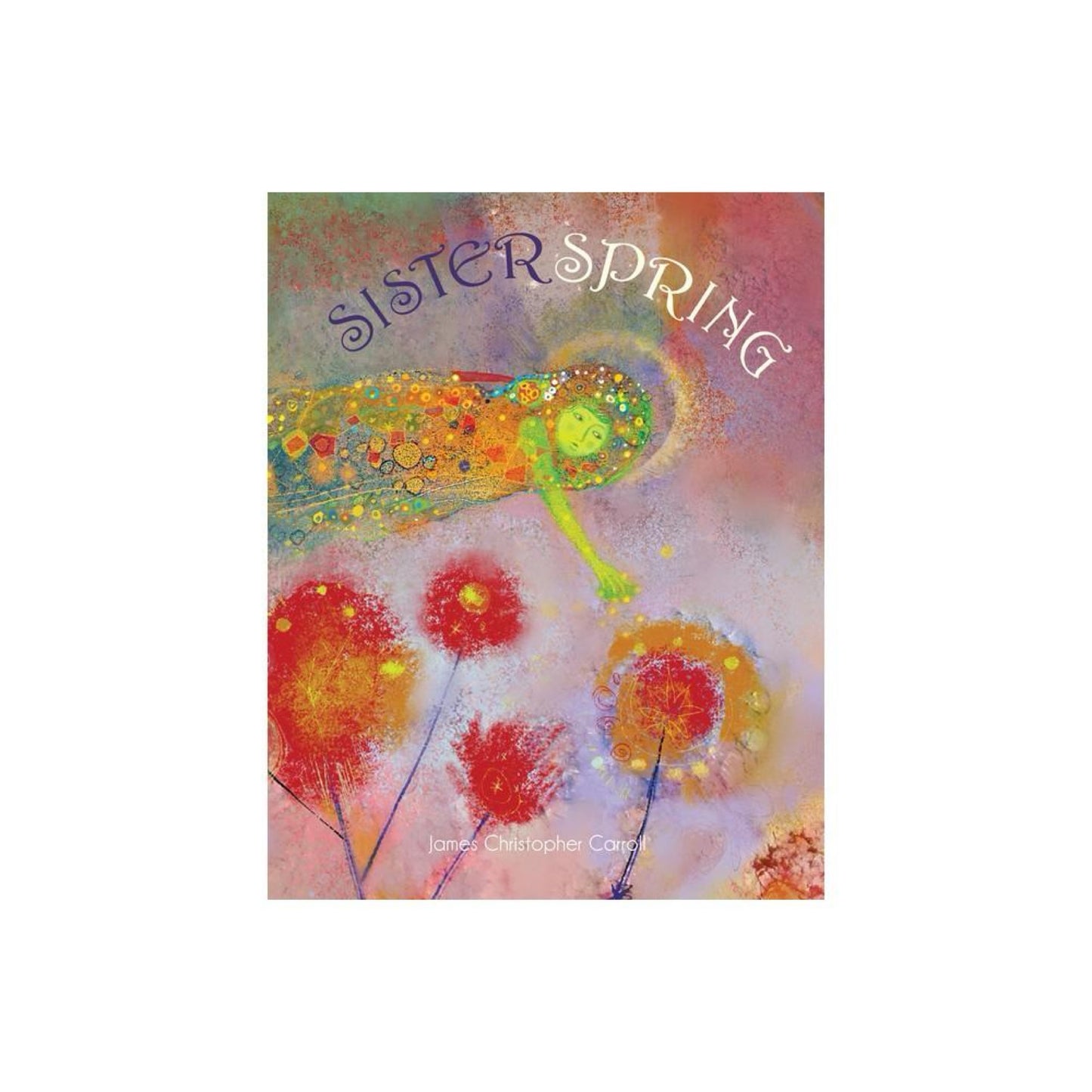 Sister Spring - by James Christopher Carroll (Hardcover)