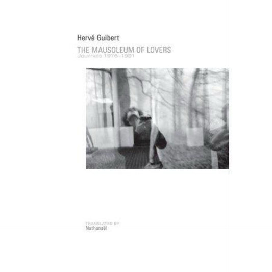 The Mausoleum of Lovers - by Hervé Guibert (Paperback)