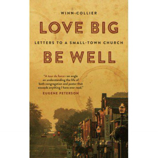 Love Big, Be Well : Letters to a Small-Town Church