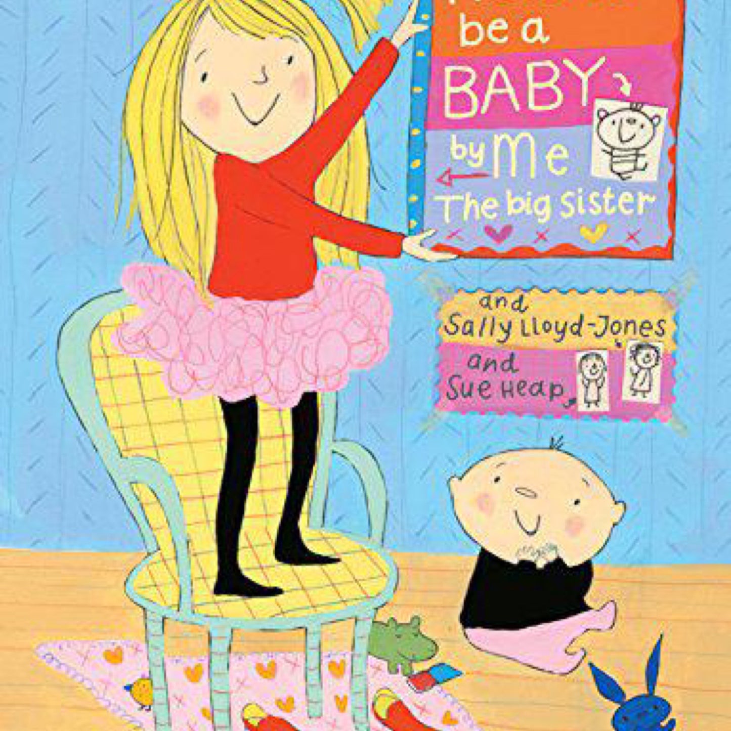 How to Be a Baby . . . by Me, The Big Sister - by Sally Lloyd-Jones (Hardcover)