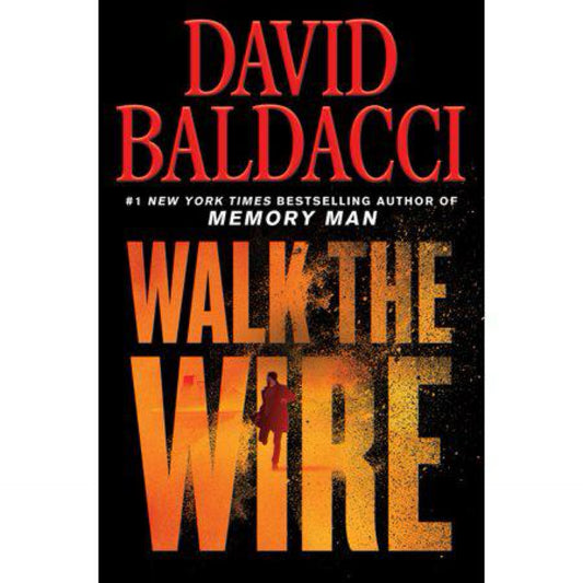 Walk the Wire (Memory Man Series, 6) by David Baldacci