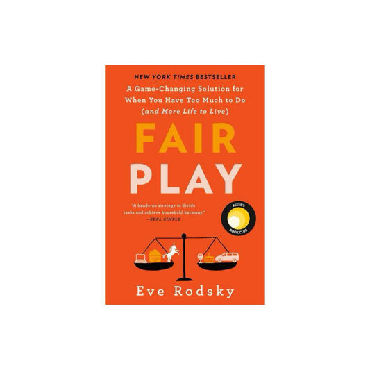 Fair Play: A Game-Changing Solution for When You Have Too Much to Do (and More Life to Live) (Reese's Book Club) by Eve Rodsky