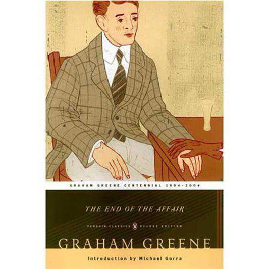 The End of the Affair (Penguin Classics Deluxe Edition) by Graham Greene