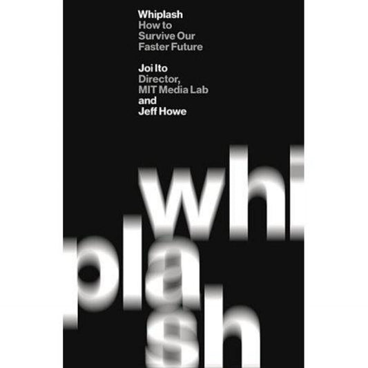 Whiplash : How to Survive Our Faster Future