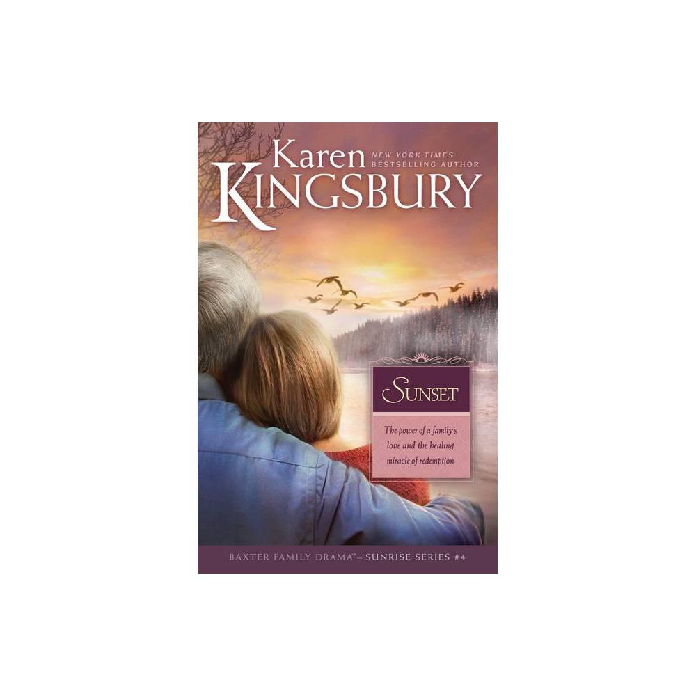 Sunset: The Baxter Family, Sunrise Series (Book 4) Clean, Contemporary Christian Fiction by Karen Kingsbury