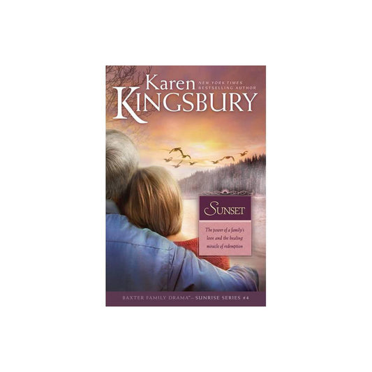 Sunset: The Baxter Family, Sunrise Series (Book 4) Clean, Contemporary Christian Fiction by Karen Kingsbury