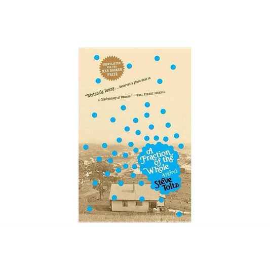 A Fraction of the Whole: A Novel by Steve Toltz