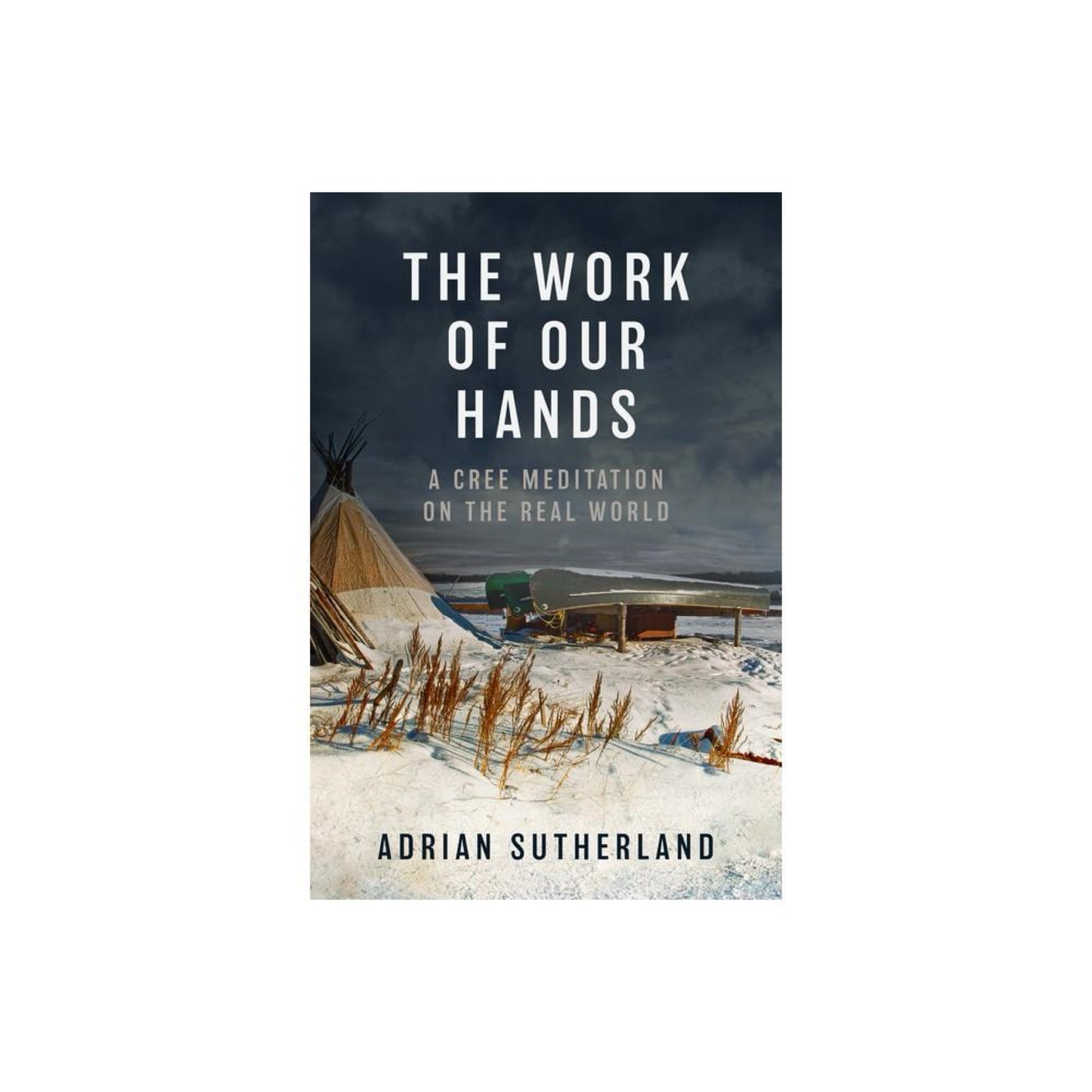 The Work of Our Hands - by Adrian Sutherland (Hardcover)